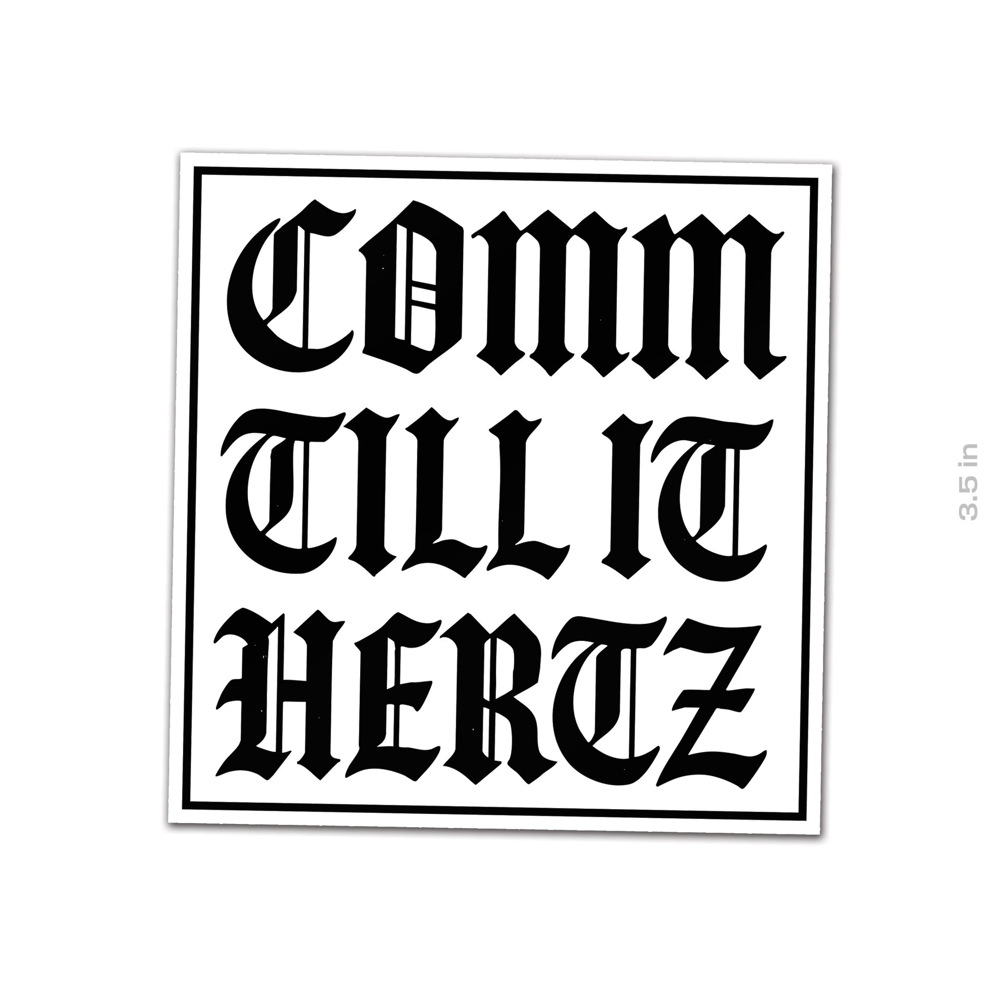 Comm Till it Hertz Sticker